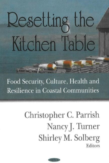 Resetting the Kitchen Table: Food Security, Culture, Health & Resilience in Coastal Communities