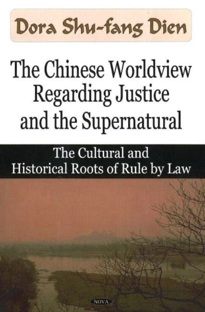 Chinese Worldview Regarding Justice & the Supernatural: The Cultural & Historical Roots of Rule by Law