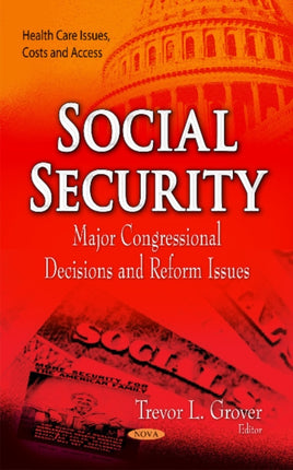 Social Security: Major Congressional Decisions & Reform Issues