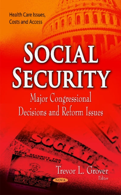 Social Security: Major Congressional Decisions & Reform Issues