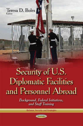Security of U.S. Diplomatic Facilities &