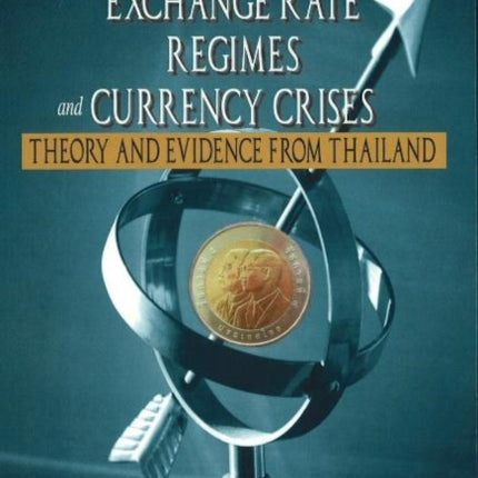 Capital Mobility, Exchange Rate Regimes & Currency Crises: Theory & Evidence from Thailand