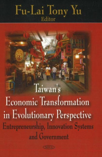 Taiwan's Economic Transformation in Evolutionary Perspective: Entrepreneurship, Innovation Systems & Government