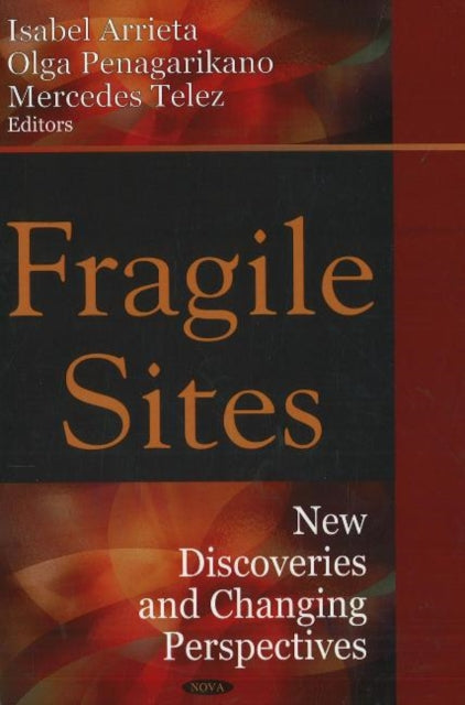 Fragile Sites: New Discoveries & Changing Perspectives