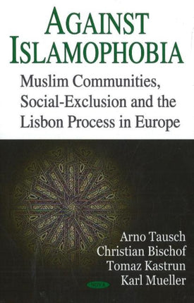 Against Islamophobia: Muslim Communities, Social Exclusion & the Lisbon Process in Europe