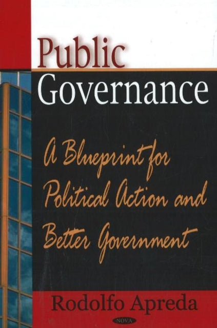 Public Governance: A Blueprint for Political Action & Better Government