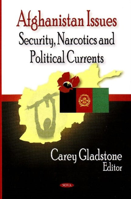 Afghanistan Issues: Security, Narcotics & Political Currents