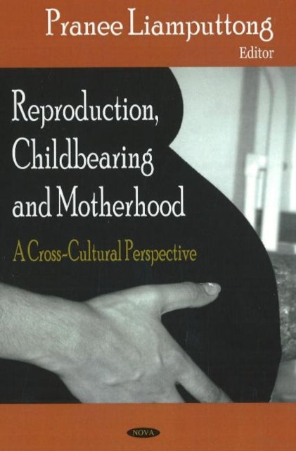 Reproduction, Childbearing & Motherhood: A Cross-Cultural Perspective