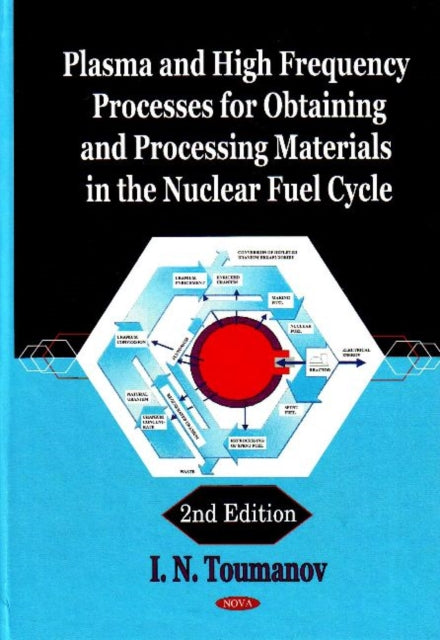 Plasma & High Frequency Processes for Obtaining & Processing Materials in the Nuclear Fuel Cycle: 2nd Edition