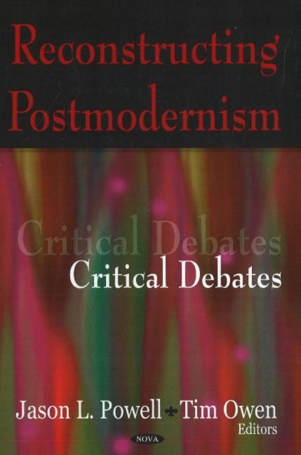 Reconstructing Postmodernism: Critical Debates