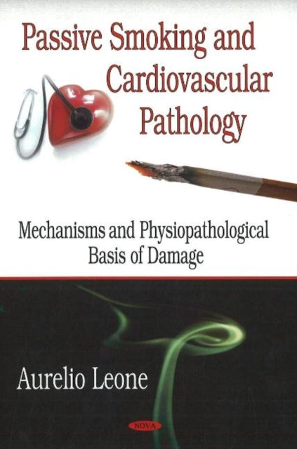 Passive Smoking & Cardiovascular Pathology: Mechanisms & Physiopathological Basis of Damage