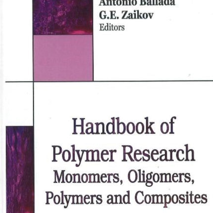 Handbook of Polymer Research: Monomers. Oligomers, Polymers & Composites