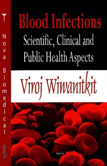 Blood Infections: Scientific, Clinical & Public Health Aspects