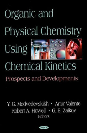 Organic & Physical Chemistry Using Chemical Kinetics: Prospects & Developments