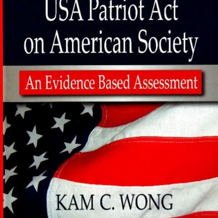 Impact of USA Patriot Act on American Society: An Evidence Based Assessment