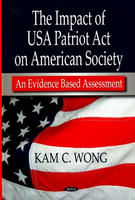 Impact of USA Patriot Act on American Society: An Evidence Based Assessment