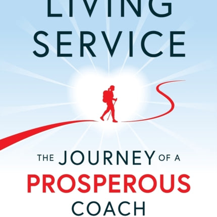 Living Service: The Journey of a Prosperous Coach