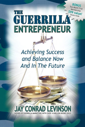 The Guerrilla Entrepreneur: Achieving Success and