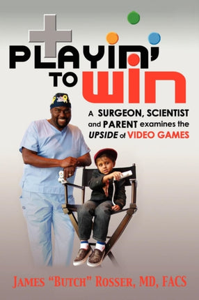 Playin' to Win: A Surgeon, Scientist and Parent