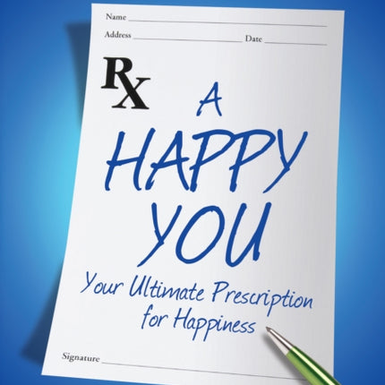 A Happy You: Your Ultimate Prescription for