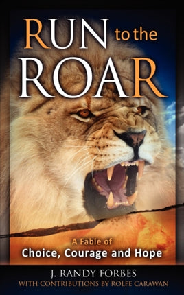 Run To The Roar: A Fable of Choice, Courage, and