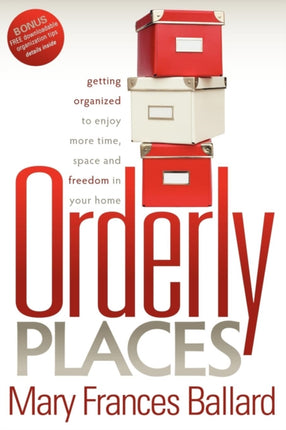 Orderly Places: Getting Organized to Enjoy More