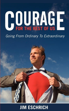 Courage For The Rest Of US: Going From Ordinary