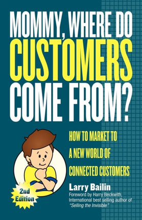 Mommy, Where Do Customers Come From?: How to