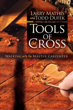 Tools Of The Cross: Walking with the Master