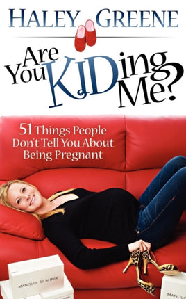 Are You KIDding Me?: 51 Things People Don't Tell