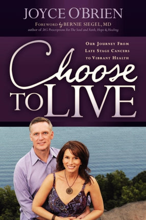 Choose to Live!: Our Journey from Late Stage