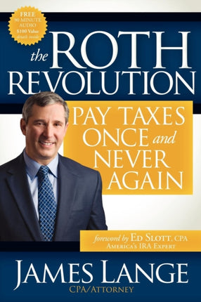 The Roth Revolution: Pay Taxes Once and Never