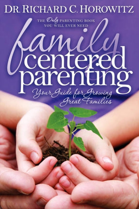 Family Centered Parenting: Your Guide for Growing