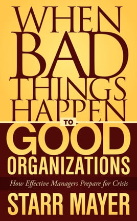 When Bad Things Happen to Good Organizations: How