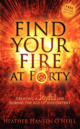 Find Your Fire at Forty: Creating a Joyful Life