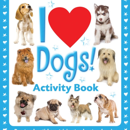 I Love Dogs Activity Book Puptacular stickers trivia stepbystep drawing projects and more for the dog lover in you I Love Activity Books