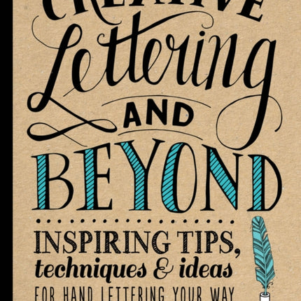 Creative Lettering and Beyond (Creative and Beyond): Inspiring tips, techniques, and ideas for hand lettering your way to beautiful works of art