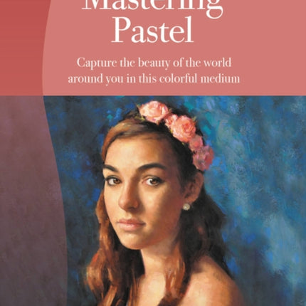 Mastering Pastel Capture the beauty of the world