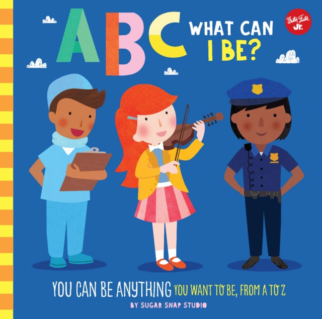 ABC for Me: ABC What Can I Be?: YOU can be anything YOU want to be, from A to Z: Volume 8