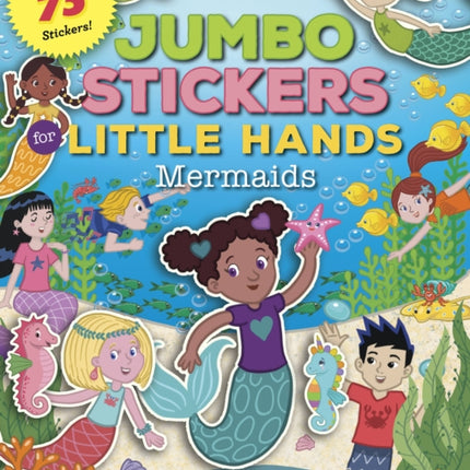 Jumbo Stickers for Little Hands: Mermaids: Includes 75 Stickers: Volume 4