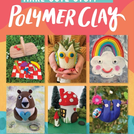 Make Cute Stuff with Polymer Clay