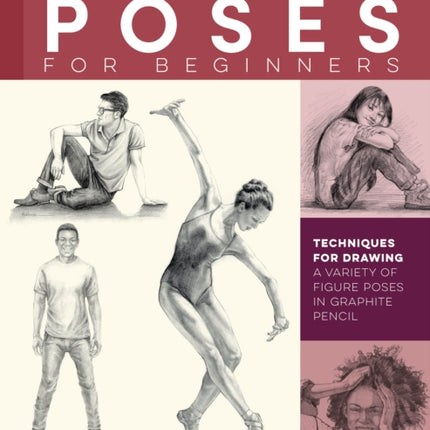 The Art of Drawing Poses for Beginners: Techniques for drawing a variety of figure poses in graphite pencil