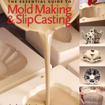 The Essential Guide to Mold Making & Slip Casting