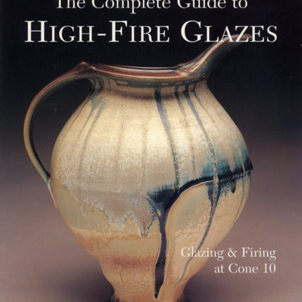 The Complete Guide to High-Fire Glazes: Glazing & Firing at Cone 10