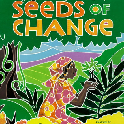 Seeds Of Change: Wangari's Gift to the World