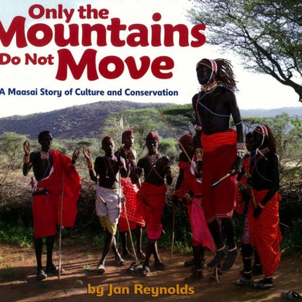 Only The Mountains Do Not Move: A Maasai Story of Culture and Conservation