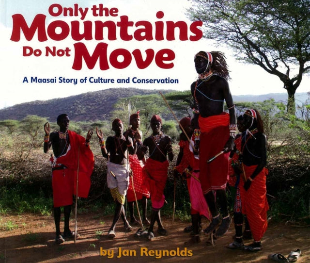 Only The Mountains Do Not Move: A Maasai Story of Culture and Conservation