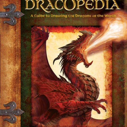 Dracopedia: A Guide to Drawing the Dragons of the World