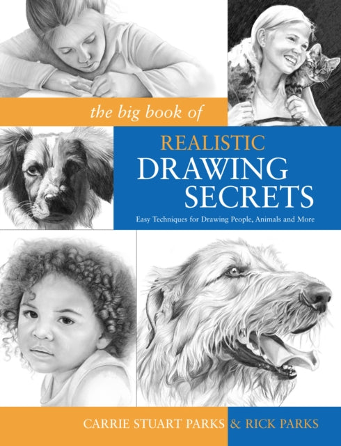 The Big Book of Realistic Drawing Secrets: Easy Techniques for Drawing People, Animals, Flowers and Nature