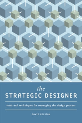 The Strategic Designer: Tools & Techniques for